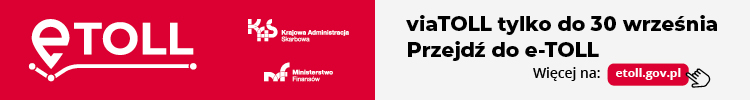 Baner viaTOLL do 30 września. Przejdź do e-TOLL