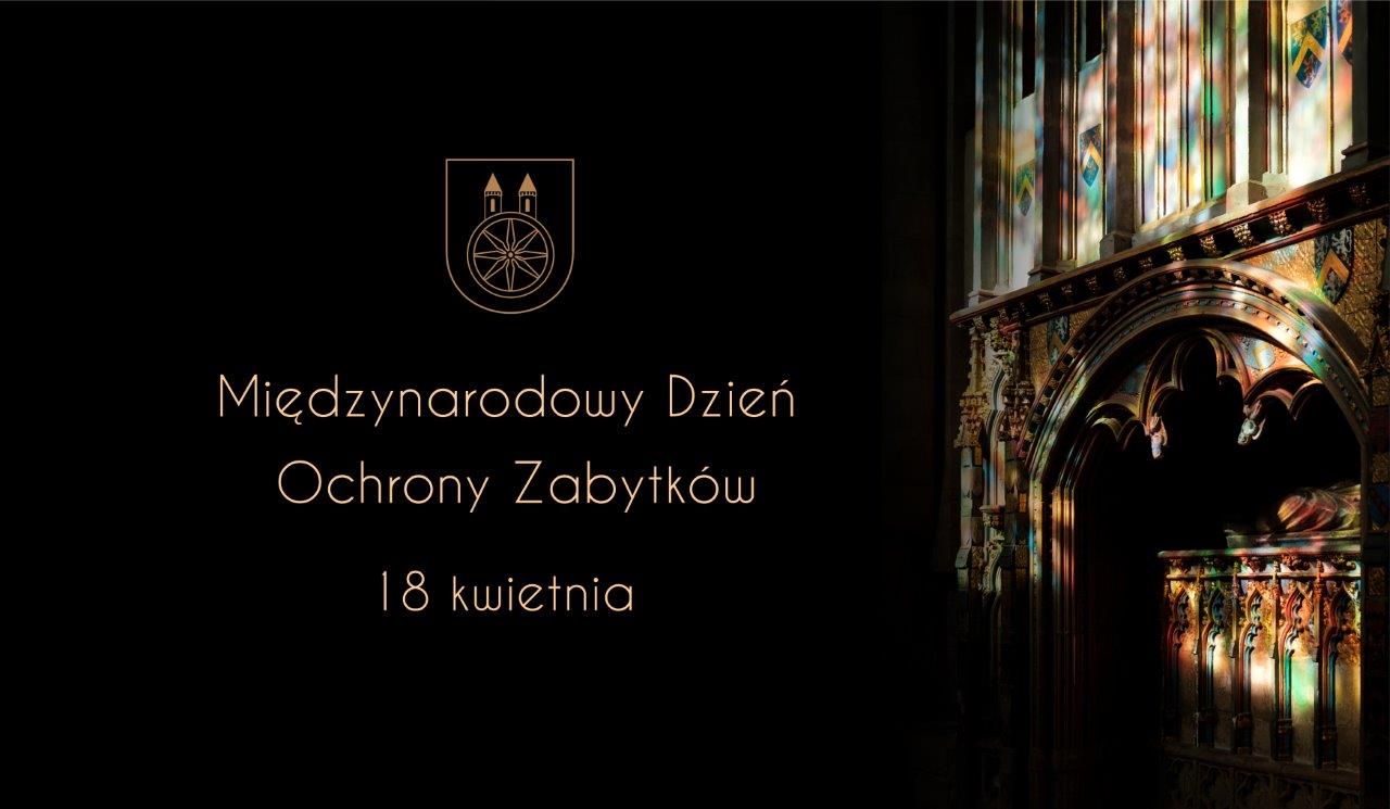 Plansza promująca Międzynarodowy Dzień Ochrony Zabytków, który przypada 18 KWIETNIA. Na czarnym tle z lewej strony widnieje napis: Międzynarodowy Dzień Ochrony Zabytków 18 kwietnia oraz herb Koła. Po prawej stronie zdjęcie zabytku