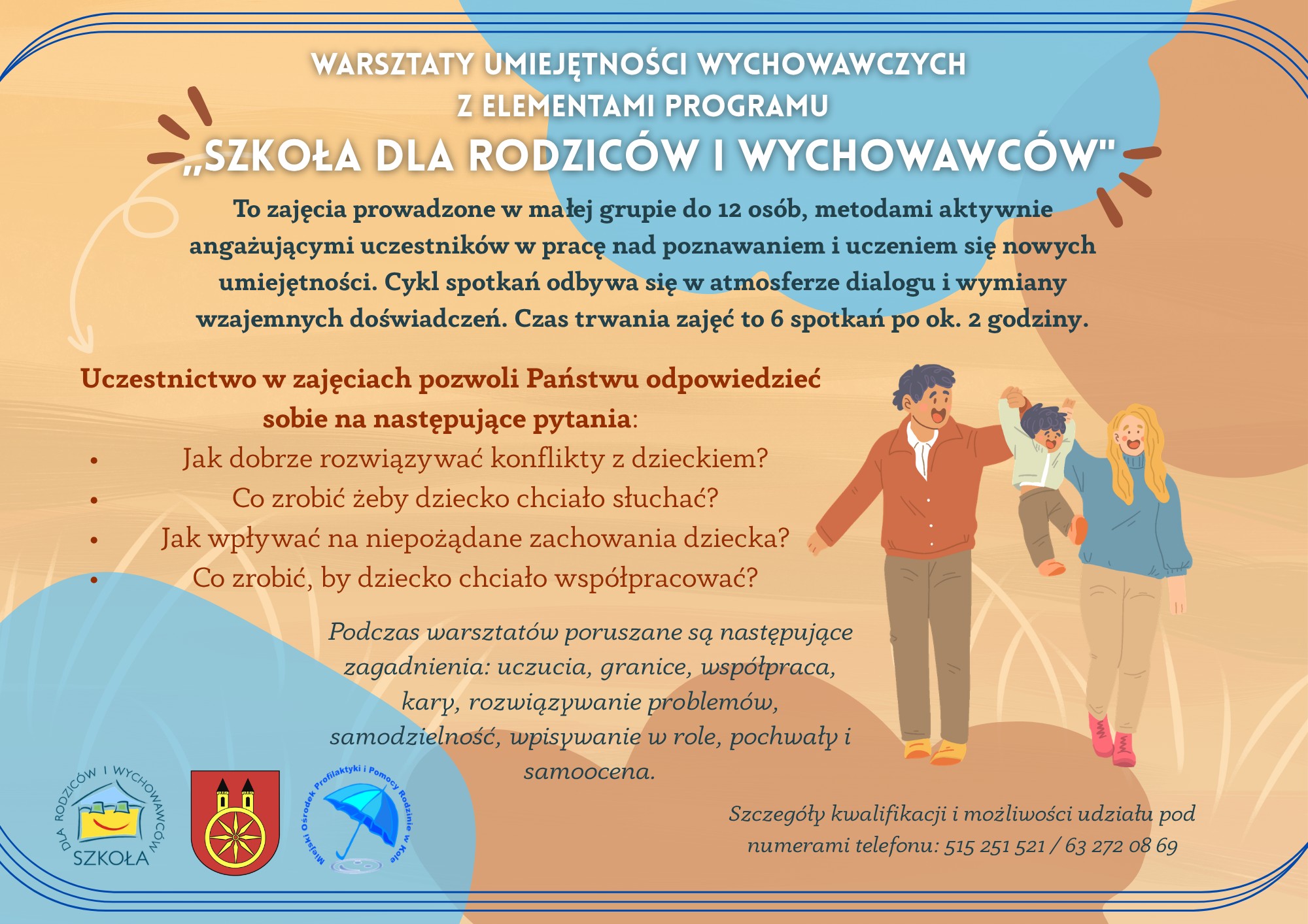Plakat warsztatów Szkoła dla Rodziców i Wychowawców. Ilustracja rodzica bawiącego się z dwójką dzieci. Tekst informuje o 6 spotkaniach grupowych dotyczących umiejętności wychowawczych. Kontakt: 515 251 521.