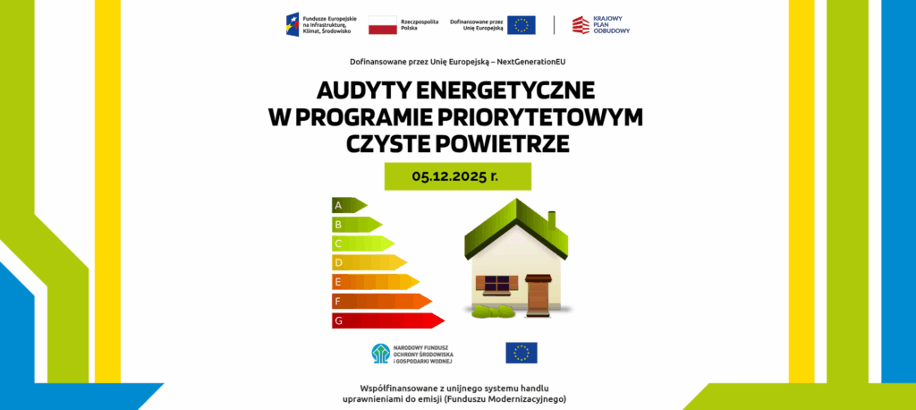 Na grafice znajduje się plakat informacyjny dotyczący audytów energetycznych w Programie Priorytetowym Czyste Powietrze. Pośrodku widać tytuł wydarzenia oraz symbolikę efektywności energetycznej — kolorową skalę od A do G i ilustrację domu. 