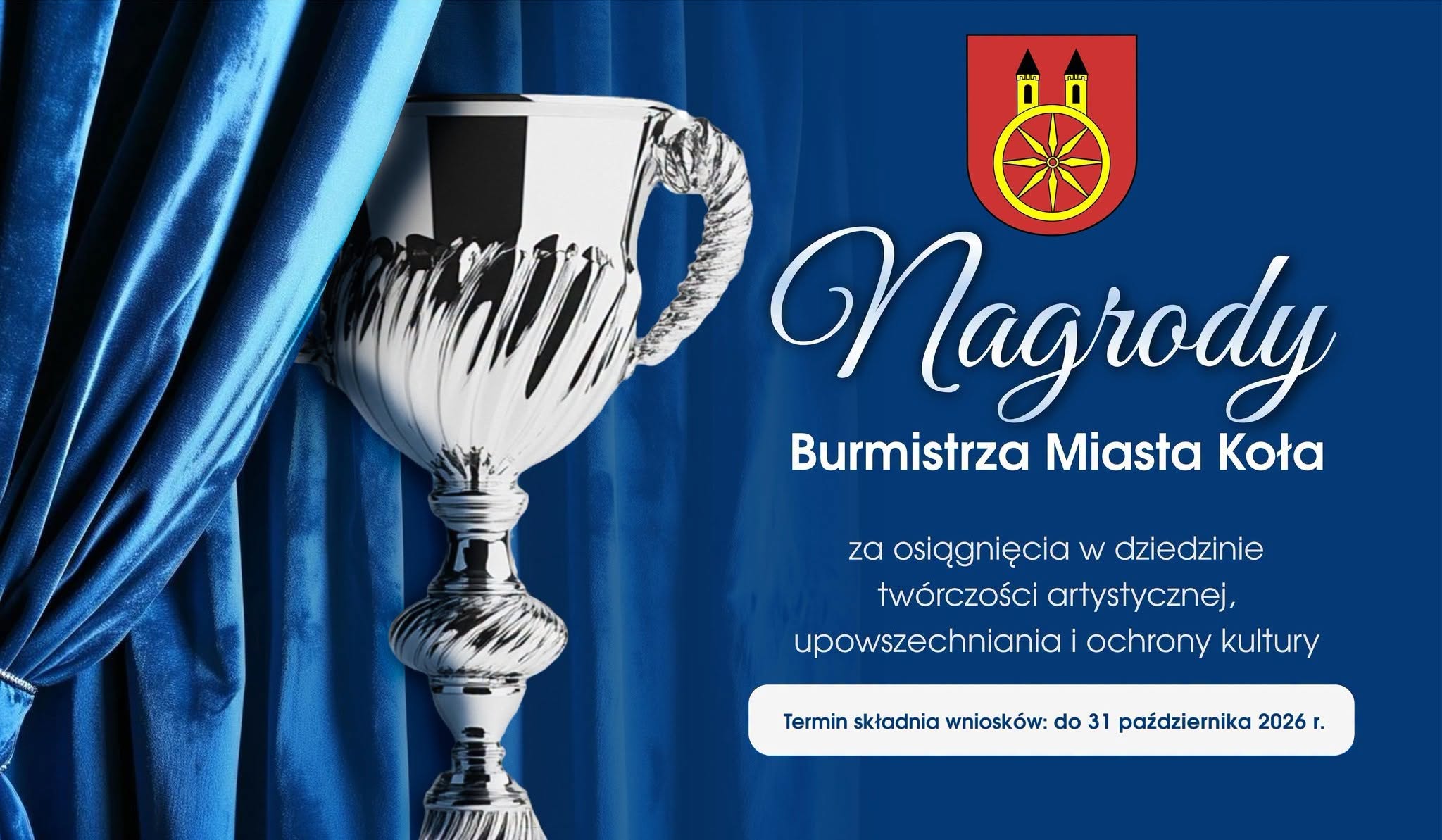 Granatowa grafika z niebieską zasłoną i srebrnym pucharem oraz herbem Koła. Tekst: Nagrody Burmistrza Miasta Koła za osiągnięcia w twórczości artystycznej i kulturze, wnioski do 31 października 2026 roku.