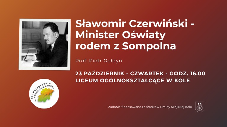 Grafika zapowiada wykład pt. Sławomir Czerwiński – Minister Oświaty rodem z Sompolna. Na plakacie znajduje się zdjęcie Sławomira Czerwińskiego oraz logo stowarzyszenia Trzecia Zmiana.