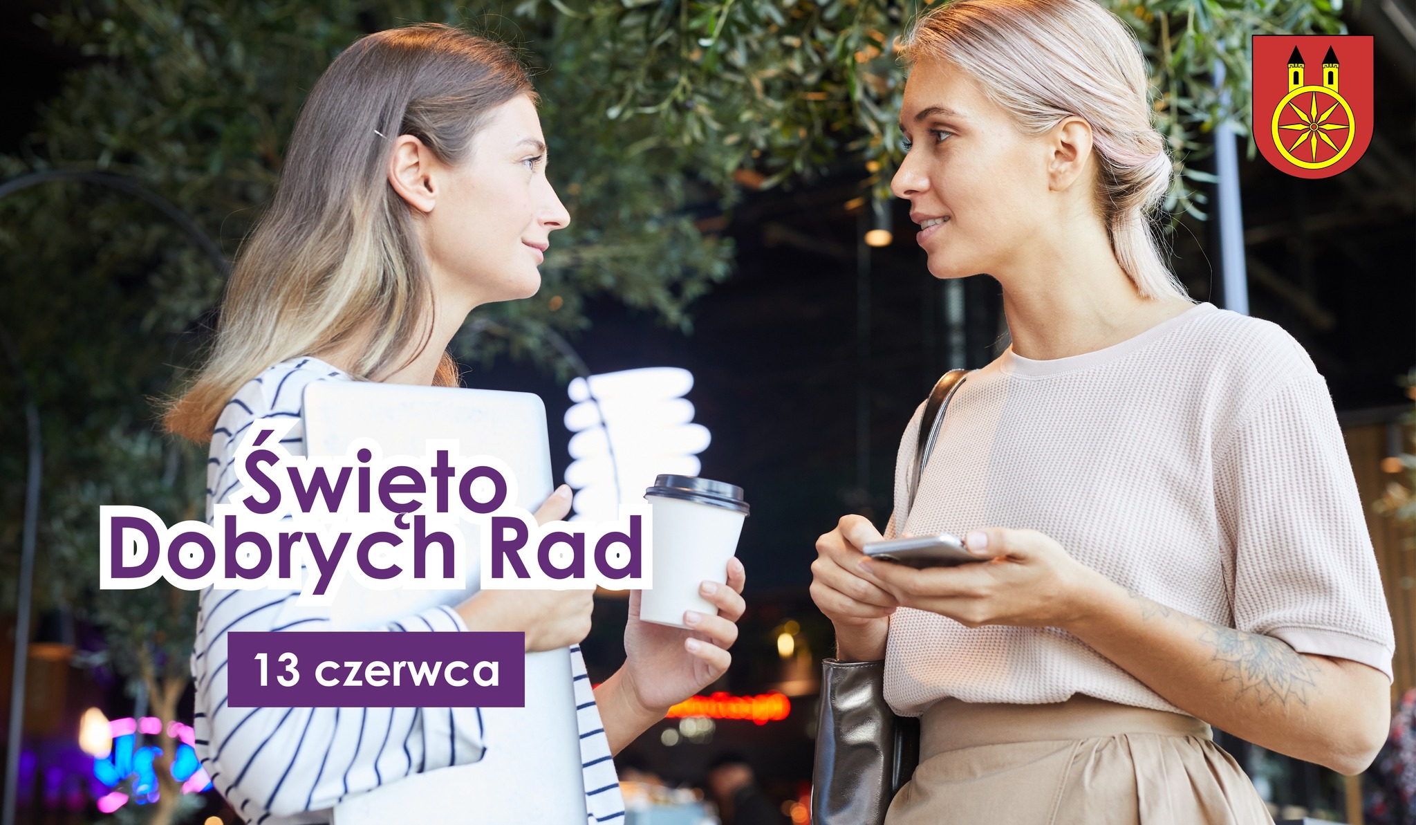 Plansza promująca Dzień Dobrych Rad, który przypada 13 czerwca. Na grafice widać dwie rozmawiające kobiety. W lewym dolnym rogu napis Dzień Dobrych Rad z datą 13 czerwca. W prawym górnym rogu herb Koła.