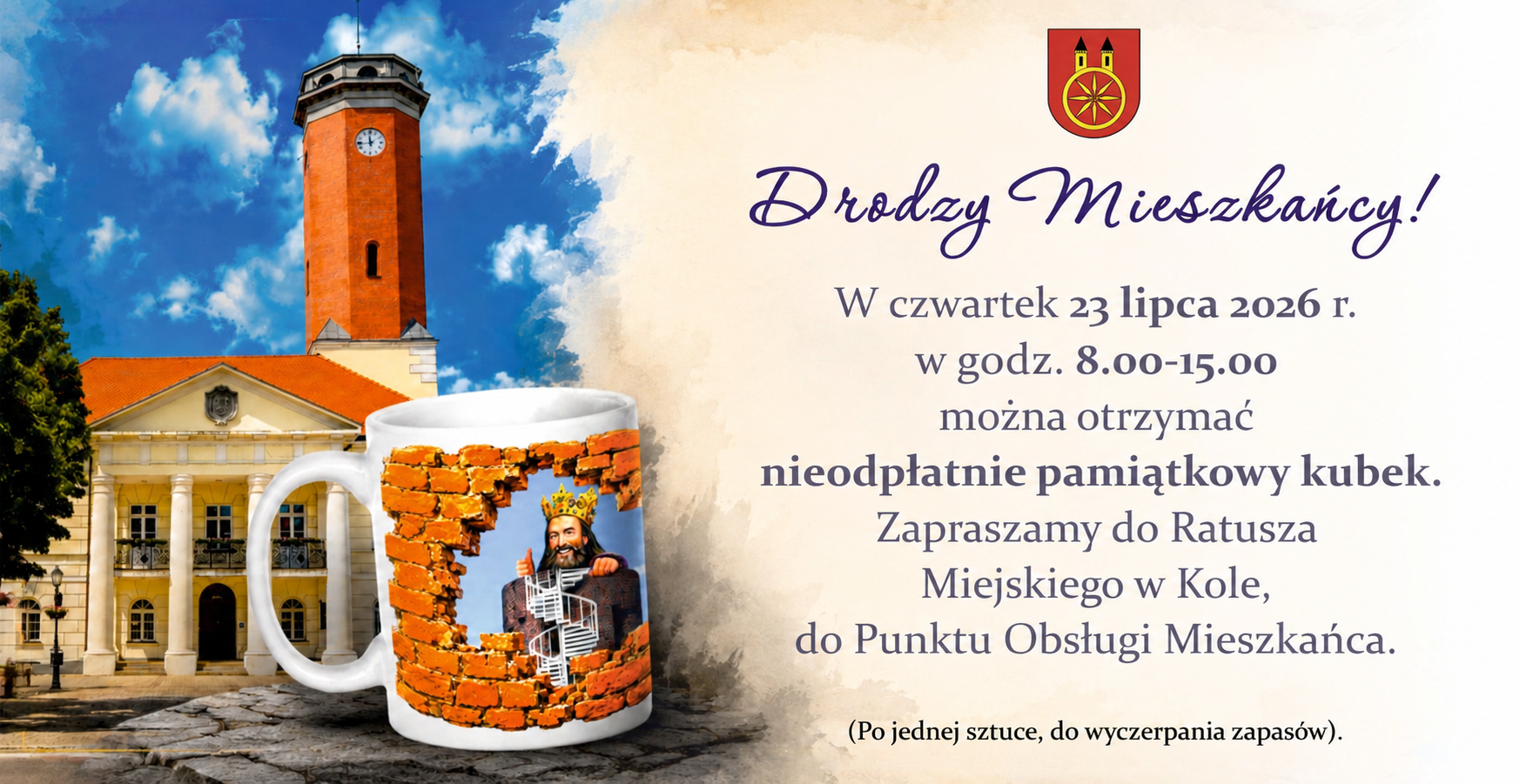 Plakat miasta Koła z herbem. Po lewej zabytkowy Ratusz Miejski z ceglaną wieżą zegarową i biały kubek z wizerunkiem króla w ceglanej ramie. Po prawej tekst: 23 lipca 2026, godz. 8.00-15.00, bezpłatny pamiątkowy kubek w Punkcie Obsługi Mieszkańca.