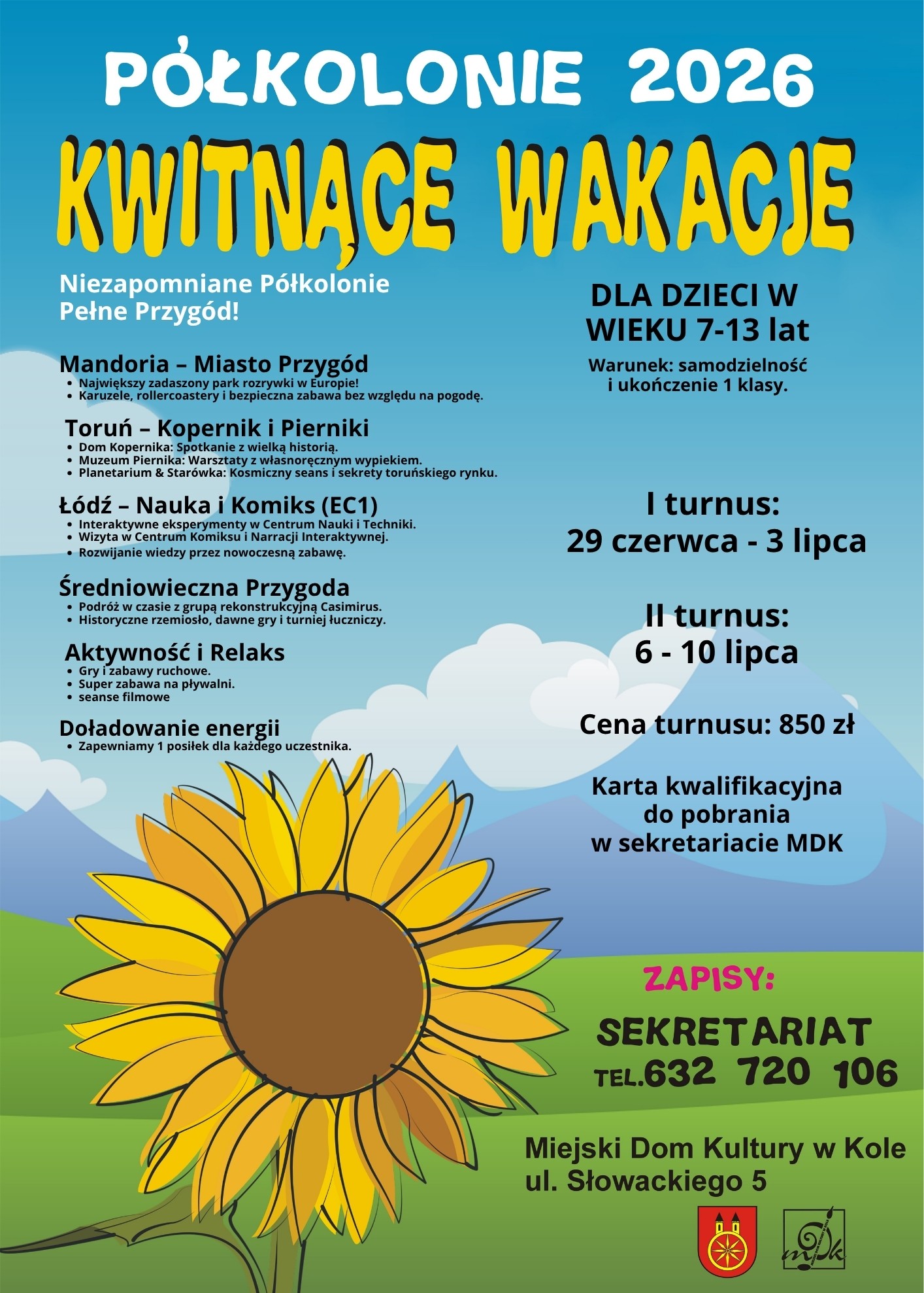 Grafika informuje o zapisach na półkolonie Kwitnące wakacje w MDK w Kole. Na grafice widać rysunek słonecznika na zielonej łące, w tle czyste niebo oraz wierzchołki gór. Na dole znajdują się logotyp Miejskiego Domu Kultury.