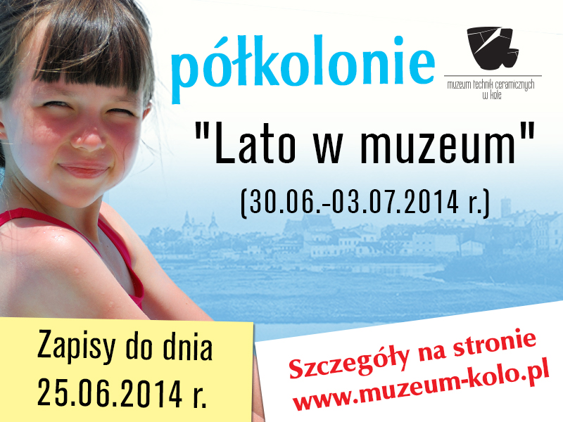 Półkolonie letnie „Lato w muzeum” - zapisy do 25 czerwca 2014 r.