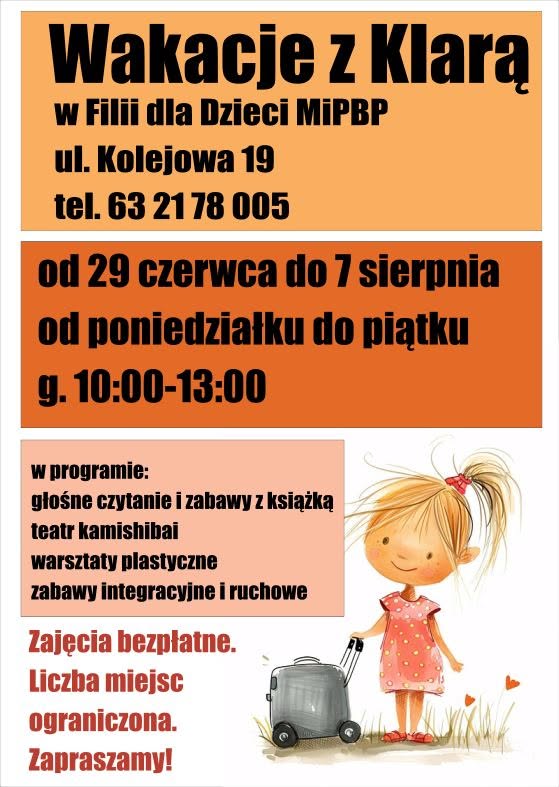 Plakat Wakacje z Klarą w Filii dla Dzieci MiPBP, ul. Kolejowa 19. Zajęcia bezpłatne od 29 czerwca do 7 sierpnia, pn.-pt., g. 10-13. Program: czytanie, teatr, warsztaty, zabawy. Ilustracja dziewczynki z walizką.