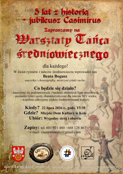 Plakat w stylu średniowiecznego pergaminu w odcieniach brązu. Tytuł: Warsztaty Tańca średniowiecznego oraz 5 lat z historią - jubileusz Casimirus. Na marginesach ilustracje postaci z epoki. Na dole herby i loga organizatorów.