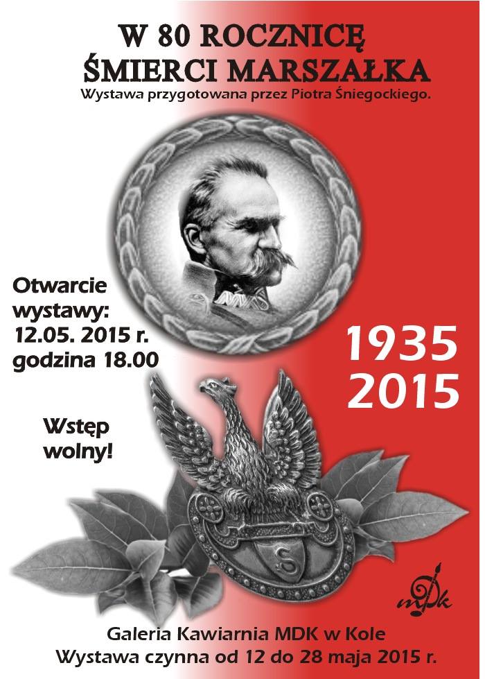 W 80. Rocznicę Śmierci Marszałka - Wystawa przygotowana przez Piotra Śniegockiego