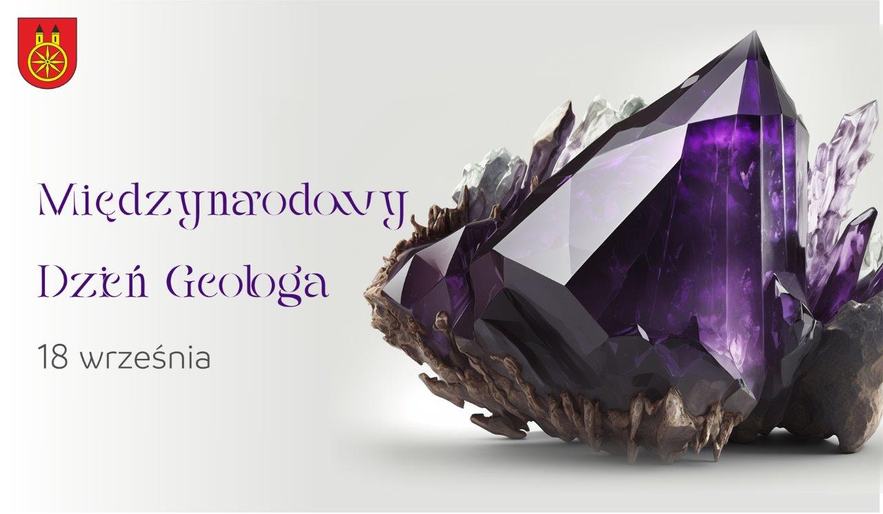 Plansza z napisem 18 września obchodzimy Międzynarodowy Dzień Geologa