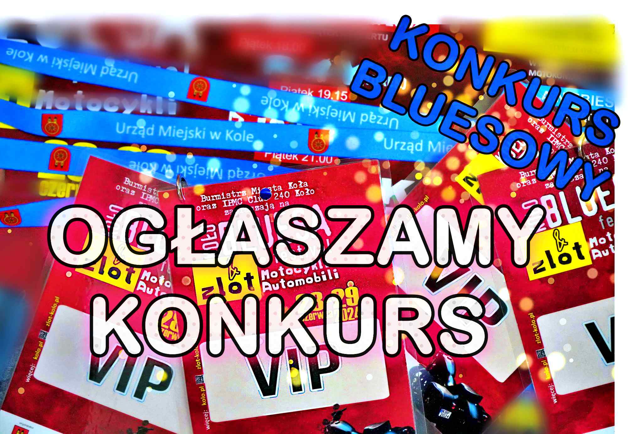 Zdjęcie przedstawia ogłoszenie konkursu związanego z wydarzeniem bluesowym, organizowanym przez Urząd Miejski w Kole. Na pierwszym planie widoczne są plakietki VIP na Zlot Motocykli i Automobili. Na górze zdjęcia napis KONKURS BLUESOWY