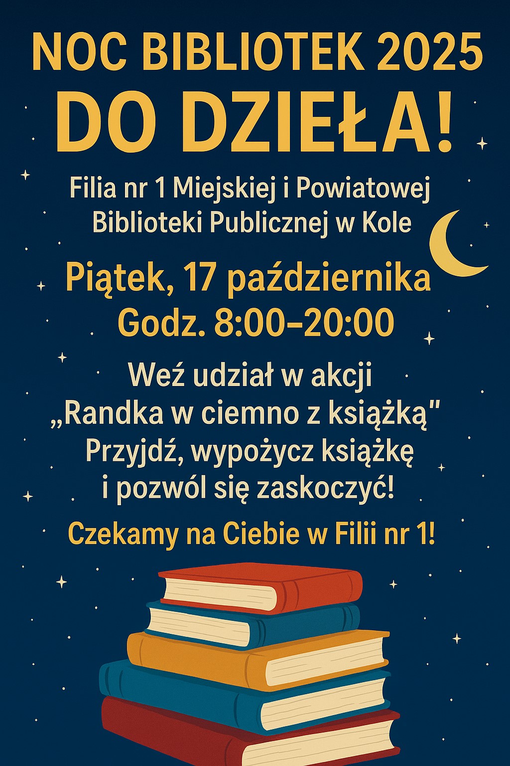 Plakat promujący wydarzenie „Noc Bibliotek 2025” w Kole, zachęcający do udziału w akcji Randka w ciemno z książką. Na dole ilustracja stosu książek na tle nocnego nieba.