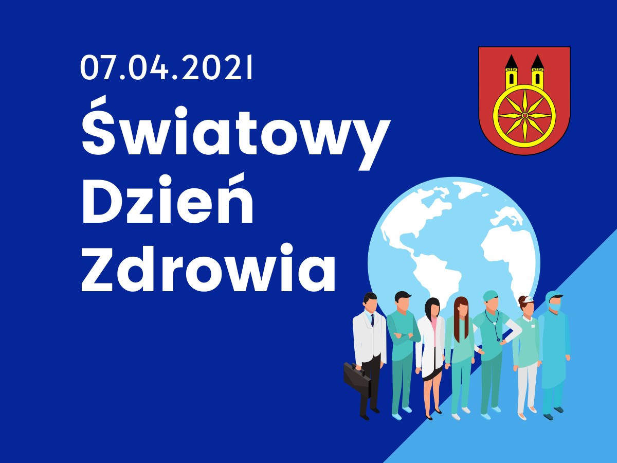 Grafika: na niebieskim tle napis i data 07.04.2021 Światowy Dzień Zdrowia.