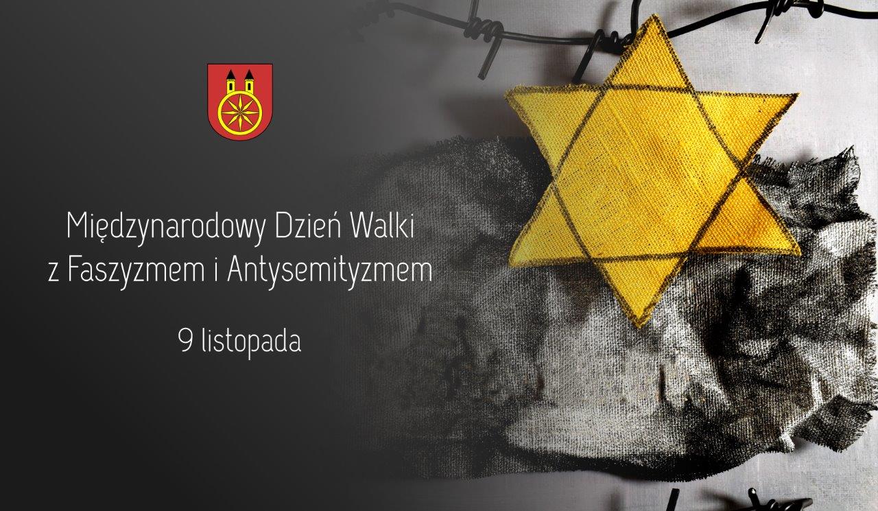 Grafika Międzynarodowy Dzień Walki z Faszyzmem i Antysemityzmem. Po lewej stronie tekst z tą informacją oraz herb miasta Koła. Po prawej stronie widoczna jest żółta gwiazda Dawida naszyta na fragment tkaniny, leżąca obok drutu kolczastego.