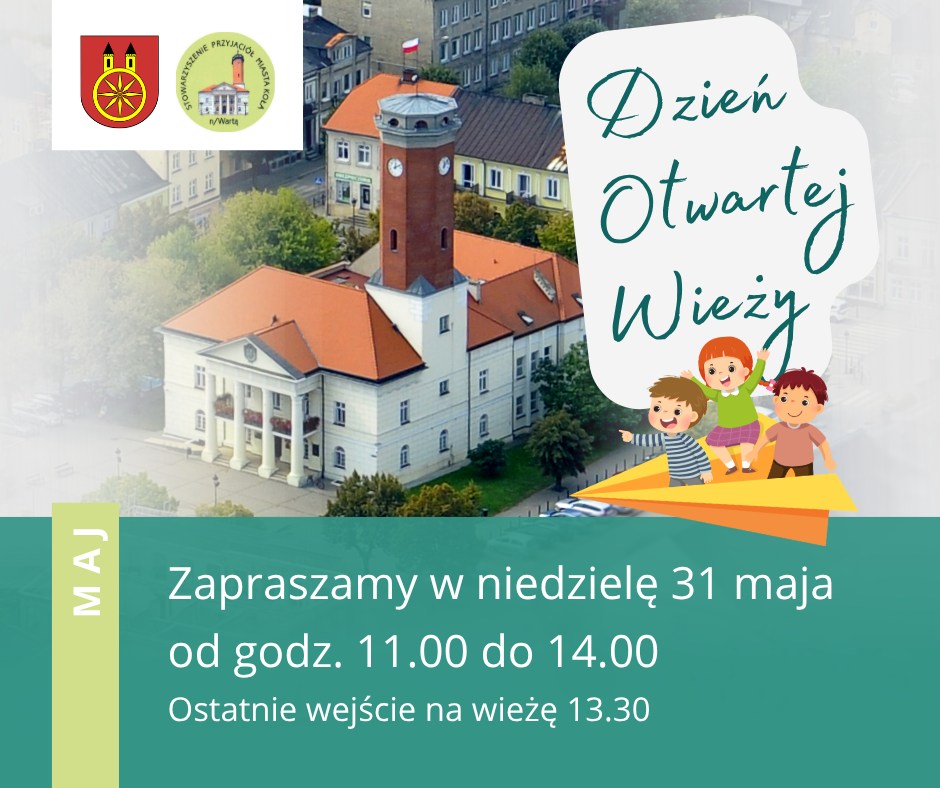 Zdjęcie przedstawia plakat promujący Dzień Otwartej Wieży, który odbędzie się w sobotę 31 maja od godziny 11.00. W tle widoczna jest panorama rynku z wieżą i ratuszem. Z prawej strony logotypy stowarzyszenia oraz herb miasta Koła.