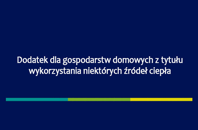 Baner z napisem Dodatek dla gospodarstw domowych z tytułu wykorzystywania niektórych źródeł ciepła