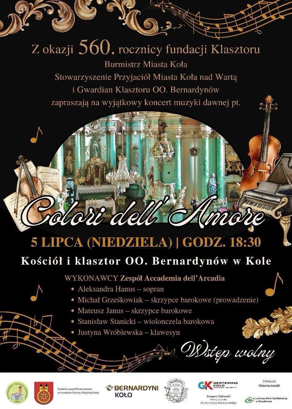 Plakat koncertu muzyki dawnej pt. Colori dell Amore z okazji 560. rocznicy fundacji Klasztoru OO. Bernardynów w Kole. Data: 5 lipca, niedziela, godz. 18:30. Wykonawcy: Zespół Accademia dell Arcadia. Wstęp wolny.