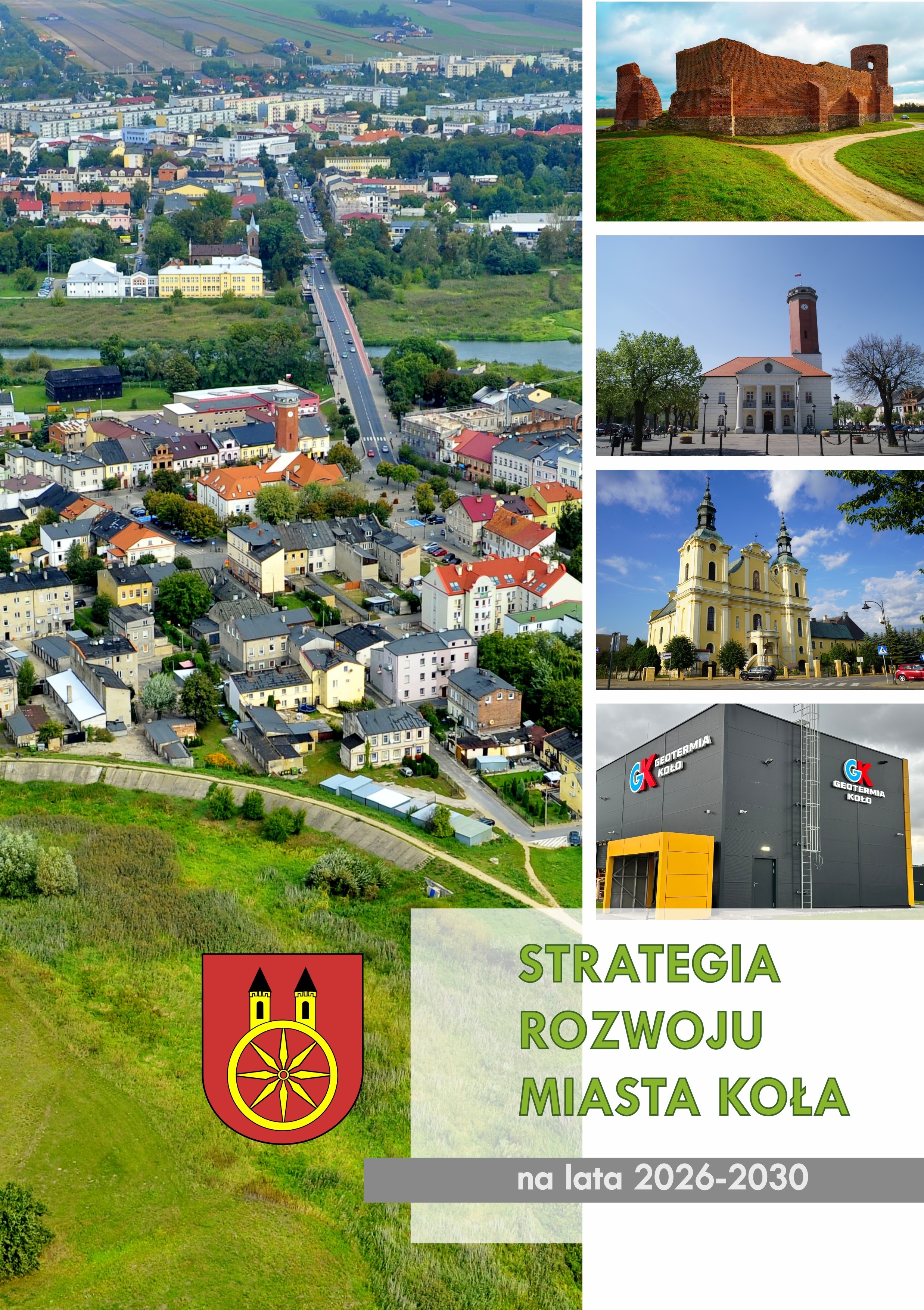 Kolaż zdjęć miasta Koła: z lewej strony z lotu ptaka most nad rzeką Wartą, Stary Rynek, a z prawej ruin zamku, ratusza, klasztoru oraz budynku geotermii. Na dole z prawej strony herb Koła i napis Strategia Rozwoju Miasta Koła na lata 2026-2030