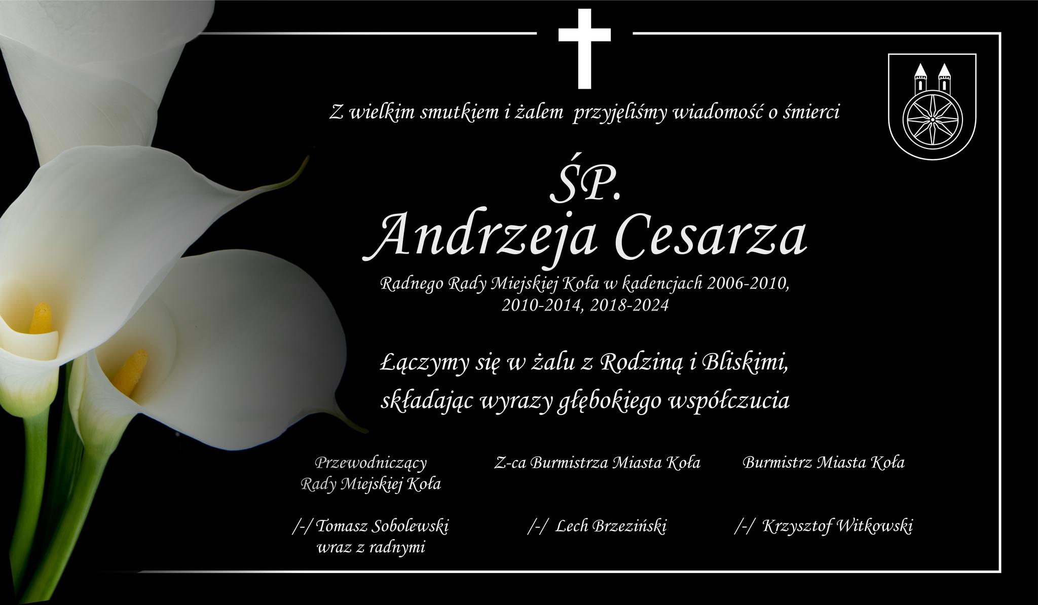 Kondolencje z powodu śmierci Pana Andrzeja Cesarz, Radnego Rady Miejskiej Koła. Wyrazy współczucia składają Przewodniczący Rady Miejskiej Koła Tomasz Sobolewski, zastępca burmistrza Lech Brzeziński oraz burmistrz Koła Krzysztof Witkowski