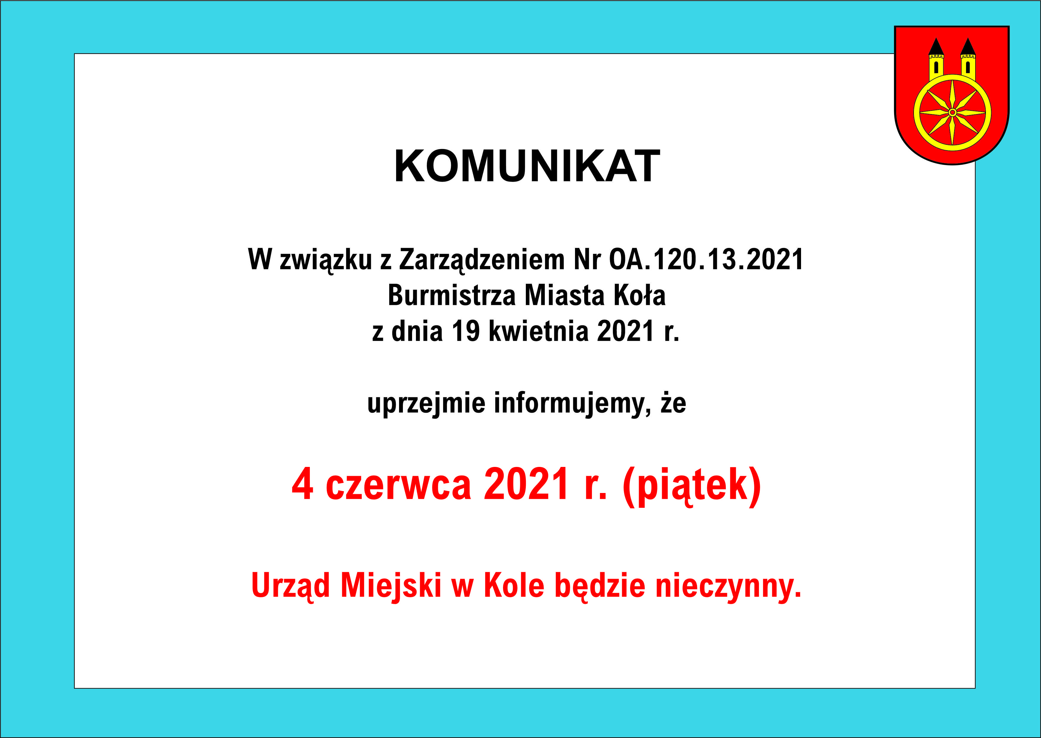 Infografika: 4 czerwca 2021 r. (piątek) Urząd Miejski w Kole będzie nieczynny.