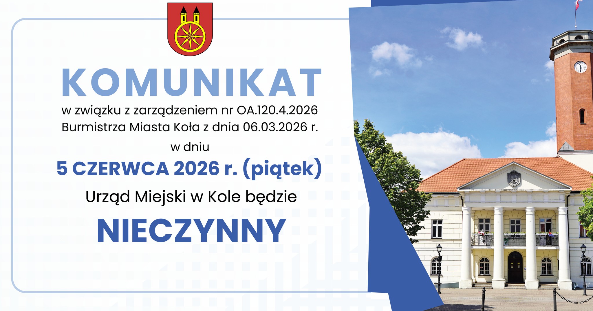 Infografika, w dniu 5 CZERWCA 2026 r. Urząd Miejski w Kole będzie nieczynny. Z prawej strony widać zdjęcie budynku Ratusza w Kole, z lewej tekst informacyjny.