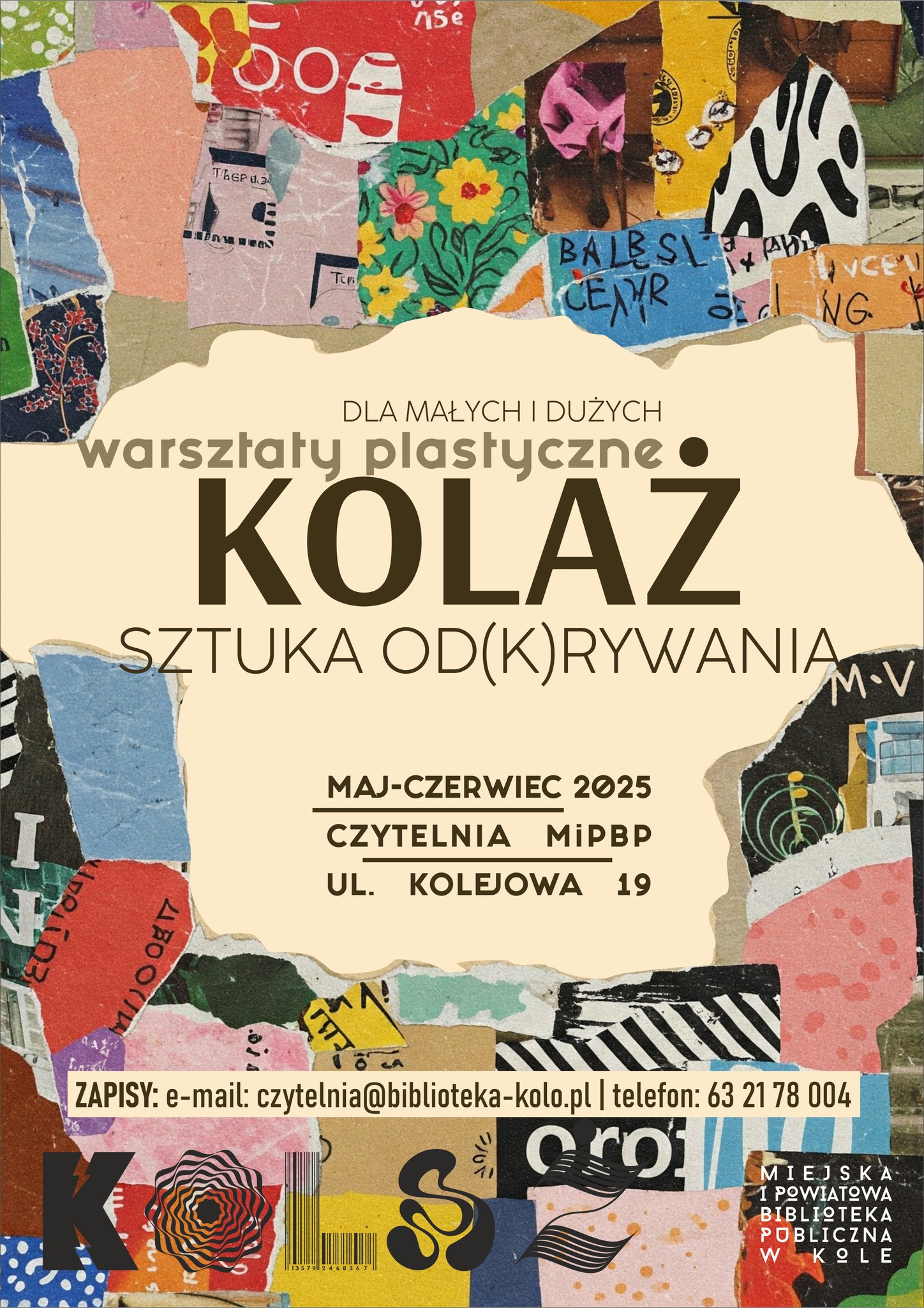 Plakat informuje o warsztatach plastycznych pt. Kolaż – sztuka od(k)rywania dla dzieci i dorosłych, organizowanych w maju i czerwcu 2025 roku w Czytelni MiPBP w Kole przy ul. Kolejowej 19.