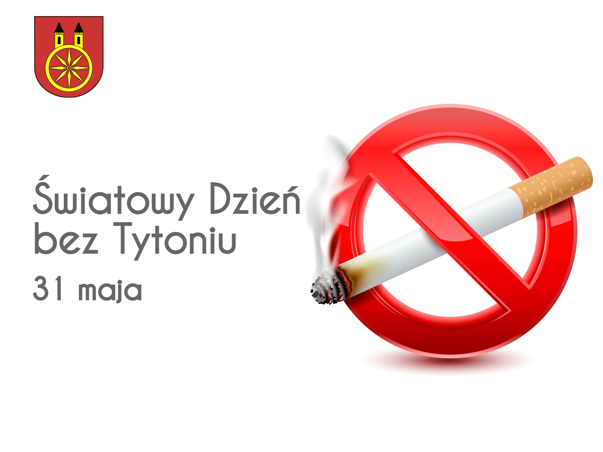 Plansza 31 maja to Światowy Dzień bez Tytoniu, tekst pod planszą