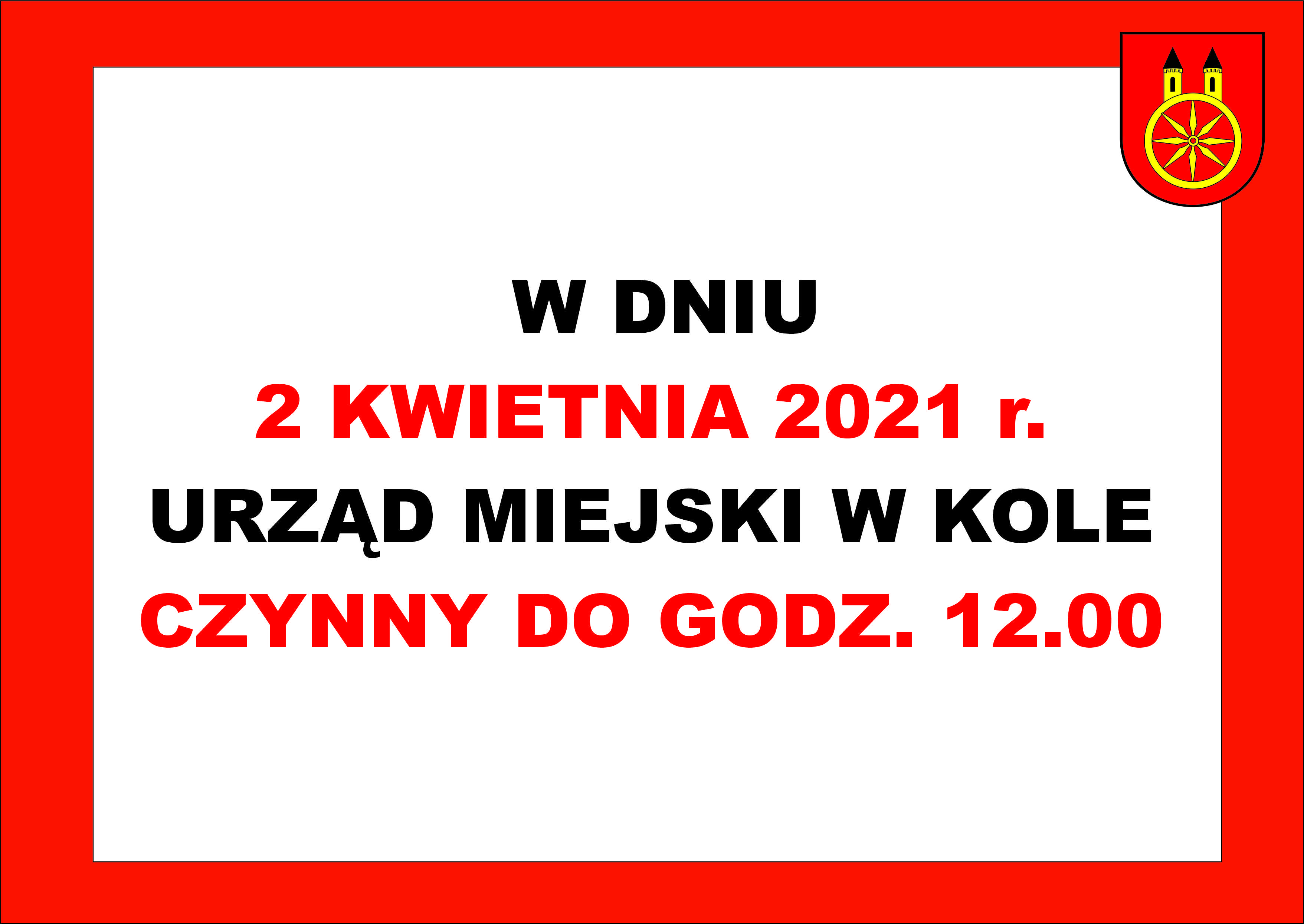 Grafika: informacja, że w  dniu 2 KWIETNIA 2021 r. Urząd Miejski w Kole czynny do godz. 12.00.