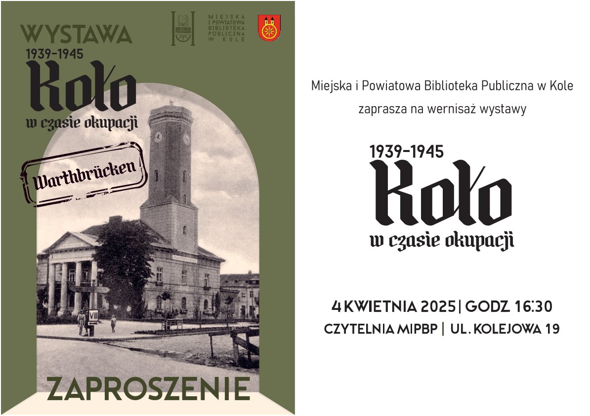 Infografika przedstawia zaproszenie na wystawę historyczną KOŁO w czasie okupacji 1939-1945. Na grafice stylizowany napis Warthbrücken nawiązujący do nazistowskiej nazwy miasta Koło podczas II wojny światowej. W tle archiwalne zdjęcie Ratusza