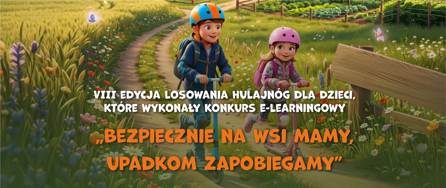 Grafika promocyjna: dwoje animowanych dzieci w kaskach jedzie na hulajnogach polną ścieżką wśród kwiatów. Napis: VIII edycja losowania hulajnóg dla dzieci, które wykonały konkurs e-learningowy Bezpiecznie na wsi mamy, upadkom zapobiegamy.