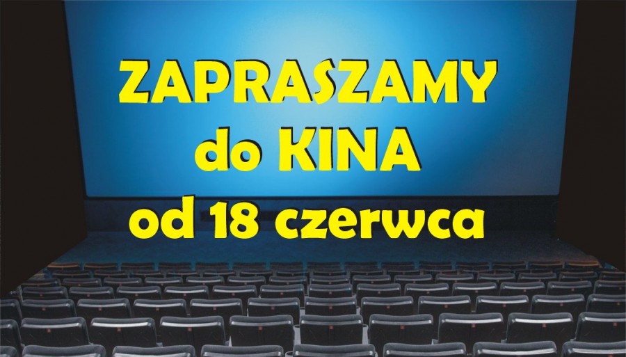Zapraszamy do kina od 18 czerwca 2020