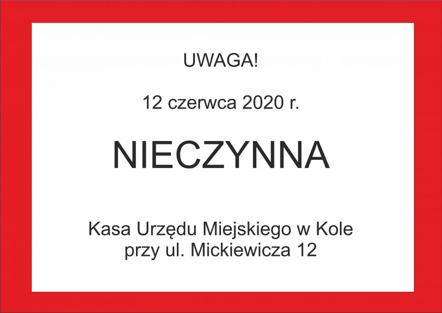 UWAGA!12 czerwca 2020 r. NIECZYNNA kasa UM w Kole