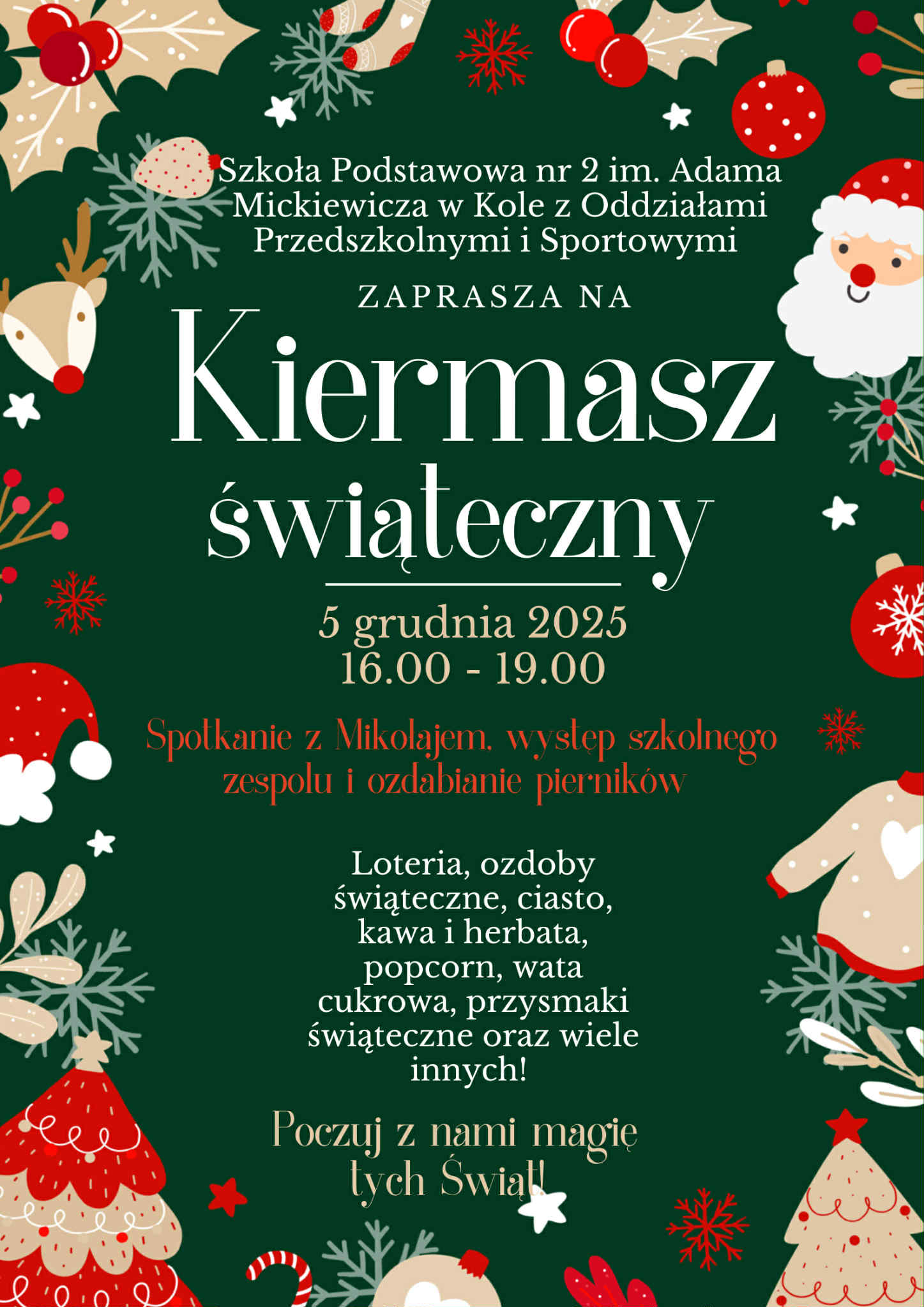 Plakat ma zielone, świąteczne tło, a jego ramkę tworzą ilustracje Mikołajów, bombek, skarpet, choinek, sweterków, reniferów i lasek cukrowych. W centrum znajduje się zaproszenie na kiermasz świąteczny, wyróżniające się na tle dekoracyjnej obwódki.