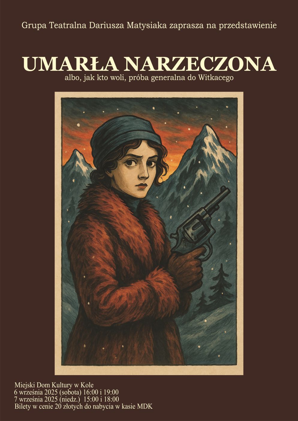 Plakat zapowiada spektakl „Umarła Narzeczona” Grupy Teatralnej Dariusza Matysiaka, który odbędzie się 6 i 7 września 2025 roku w MDK w Kole. W centralnej części widnieje ilustracja kobiety z rewolwerem na tle gór.