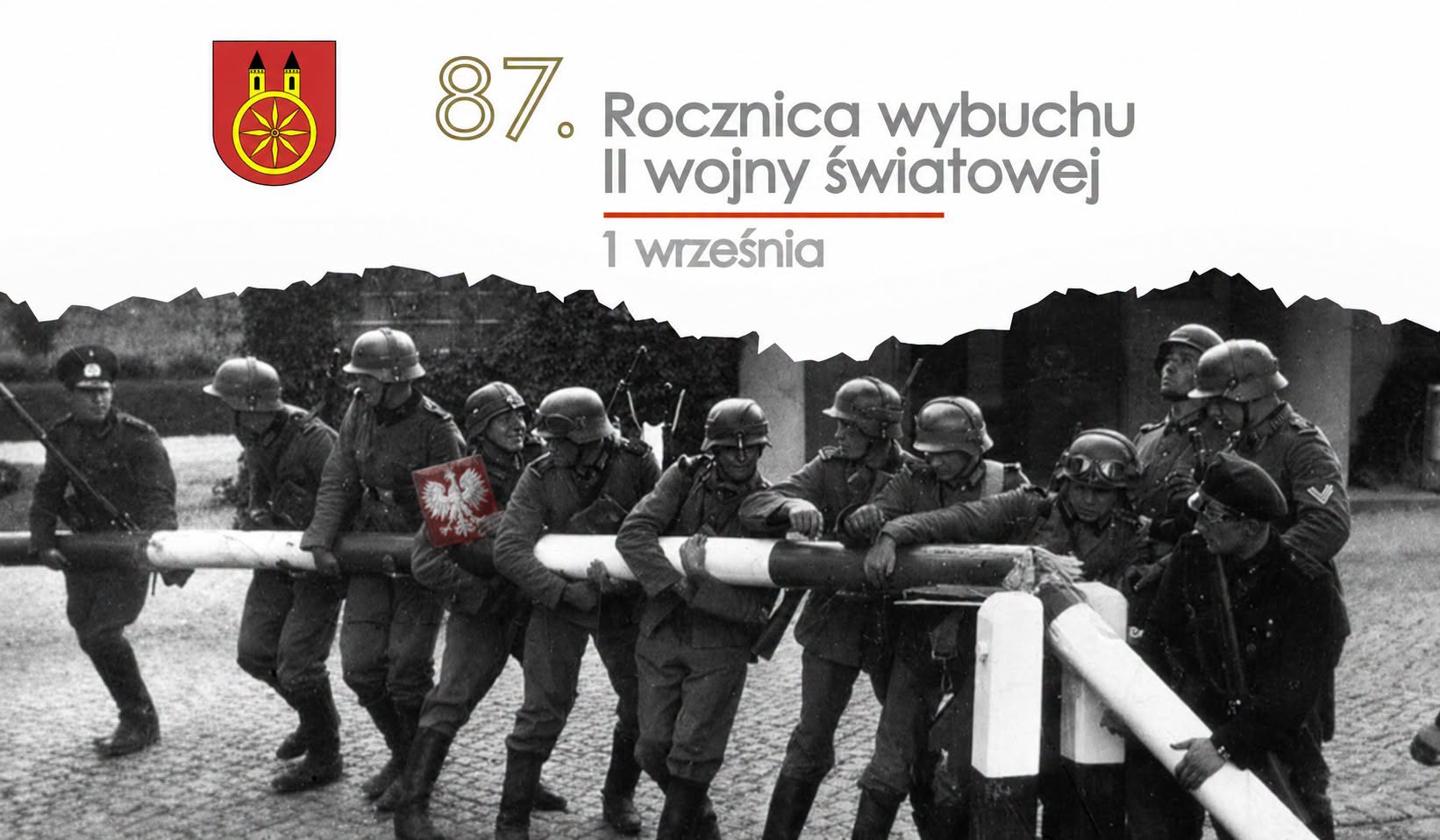 Historyczne czarno-białe zdjęcie: niemieccy żołnierze łamią szlaban graniczny z godłem Polski. U góry herb Koła i napis: 87. Rocznica wybuchu II wojny światowej, 1 września. 