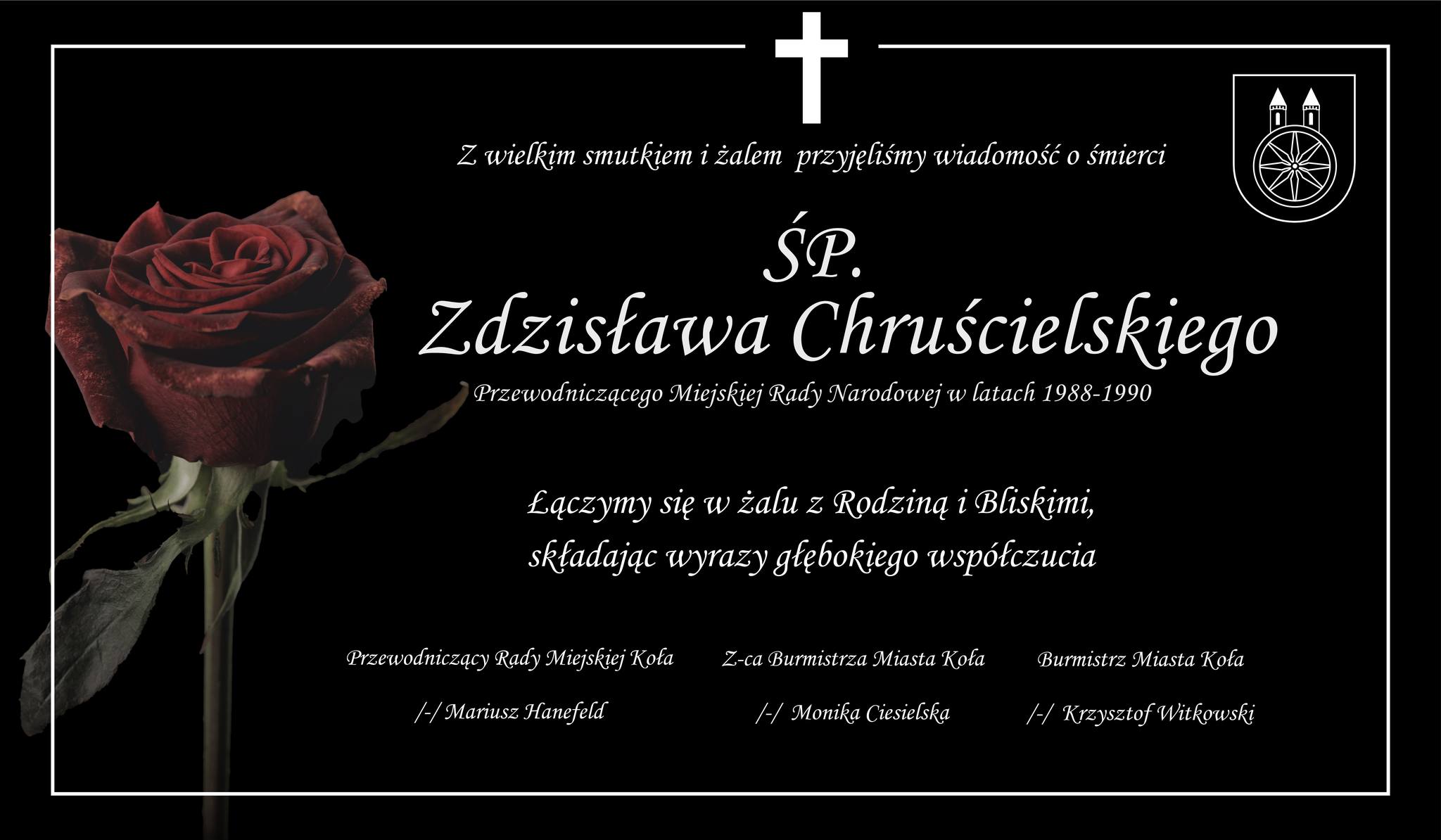 Grafika z kondolencjami skierowana do Rodziny i Bliskich z powodu śmierci ŚP. Zdzisława Chruścielskiego. Wyrazy współczucia składają Przewodniczący Rady Miejskiej Koła, zastępczyni burmistrza oraz burmistrz Koła.