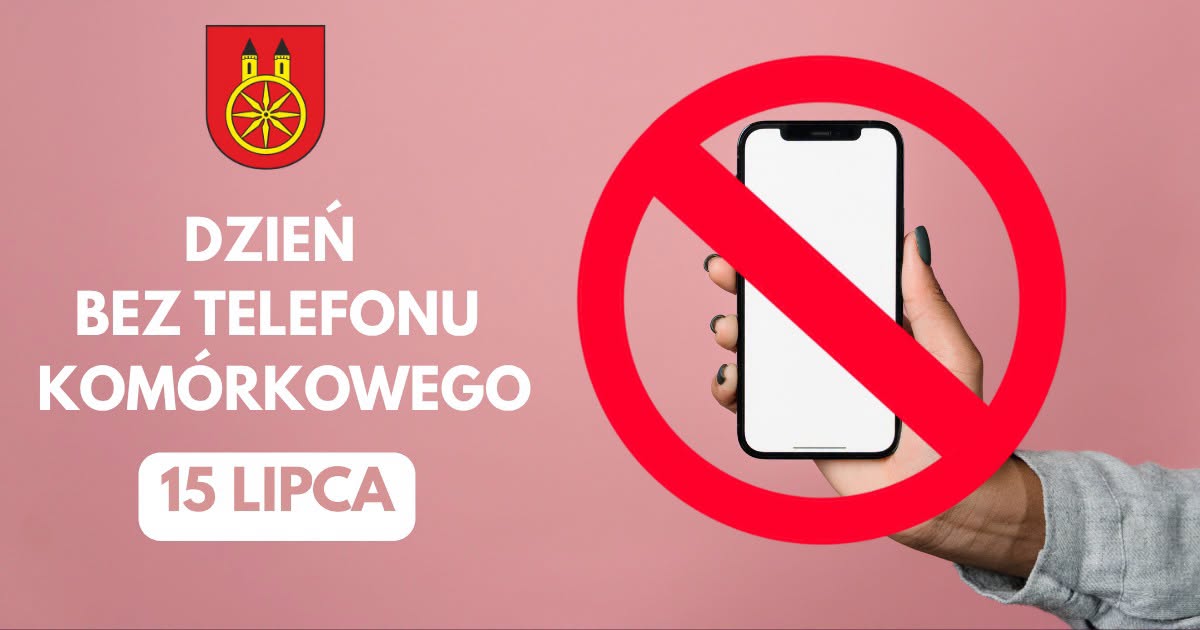 Grafika informacyjna na różowym tle. Napis: Dzień bez telefonu komórkowego, 15 lipca. Po lewej herb miasta, po prawej dłoń trzymająca smartfon z czerwonym symbolem zakazu.