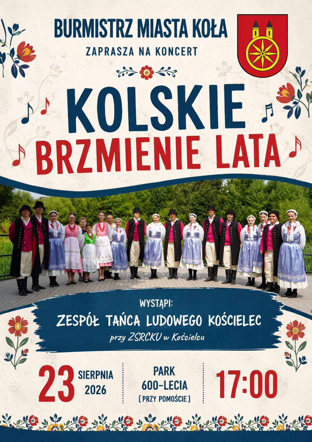 Burmistrz Miasta Koła zaprasza na koncert Kolskie Brzmienie Lata, plakat zawiera zdjęcie młodzieży z Zespołu Tańca Ludowego Kościelec oraz datę i miejsce wydarzenia - 23 sierpnia br, godz. 17.00, Park 600-lecia w Kole.