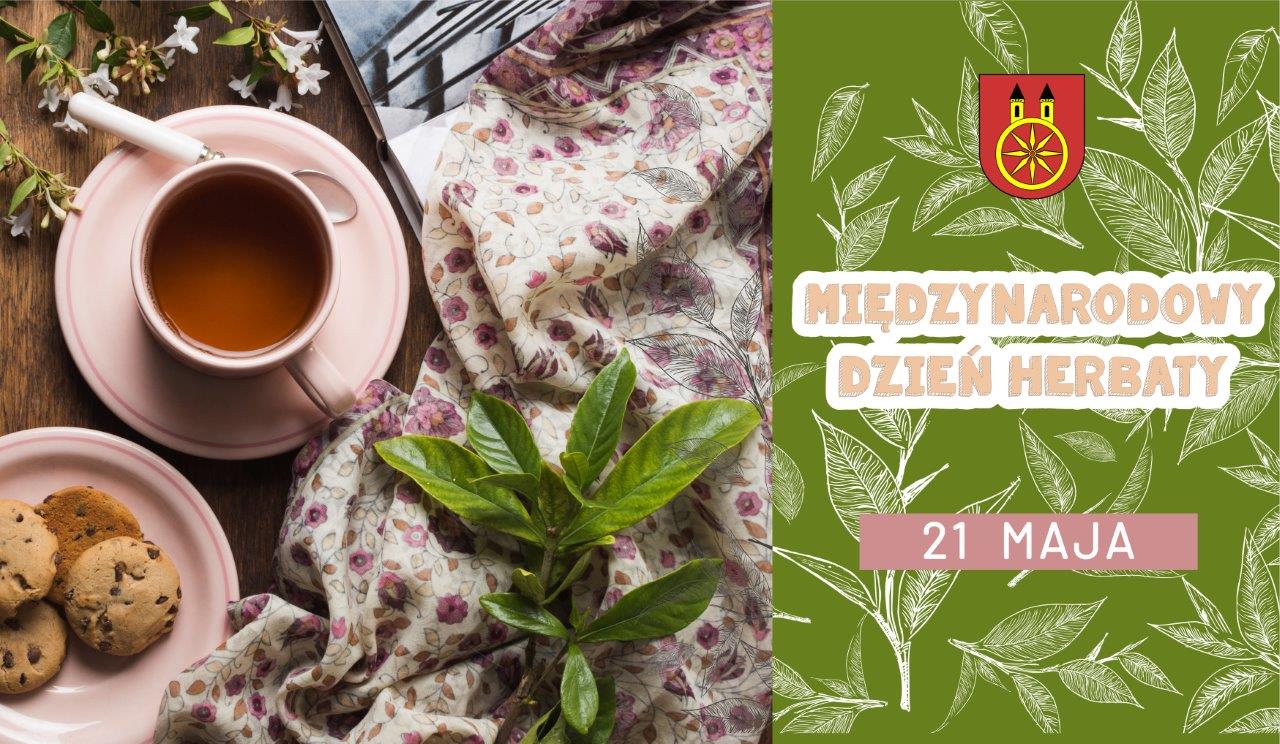Plansza z napisem 21 MAJA Międzynarodowy Dzień Herbaty, filiżanka z herbatą, herb miasta Koła