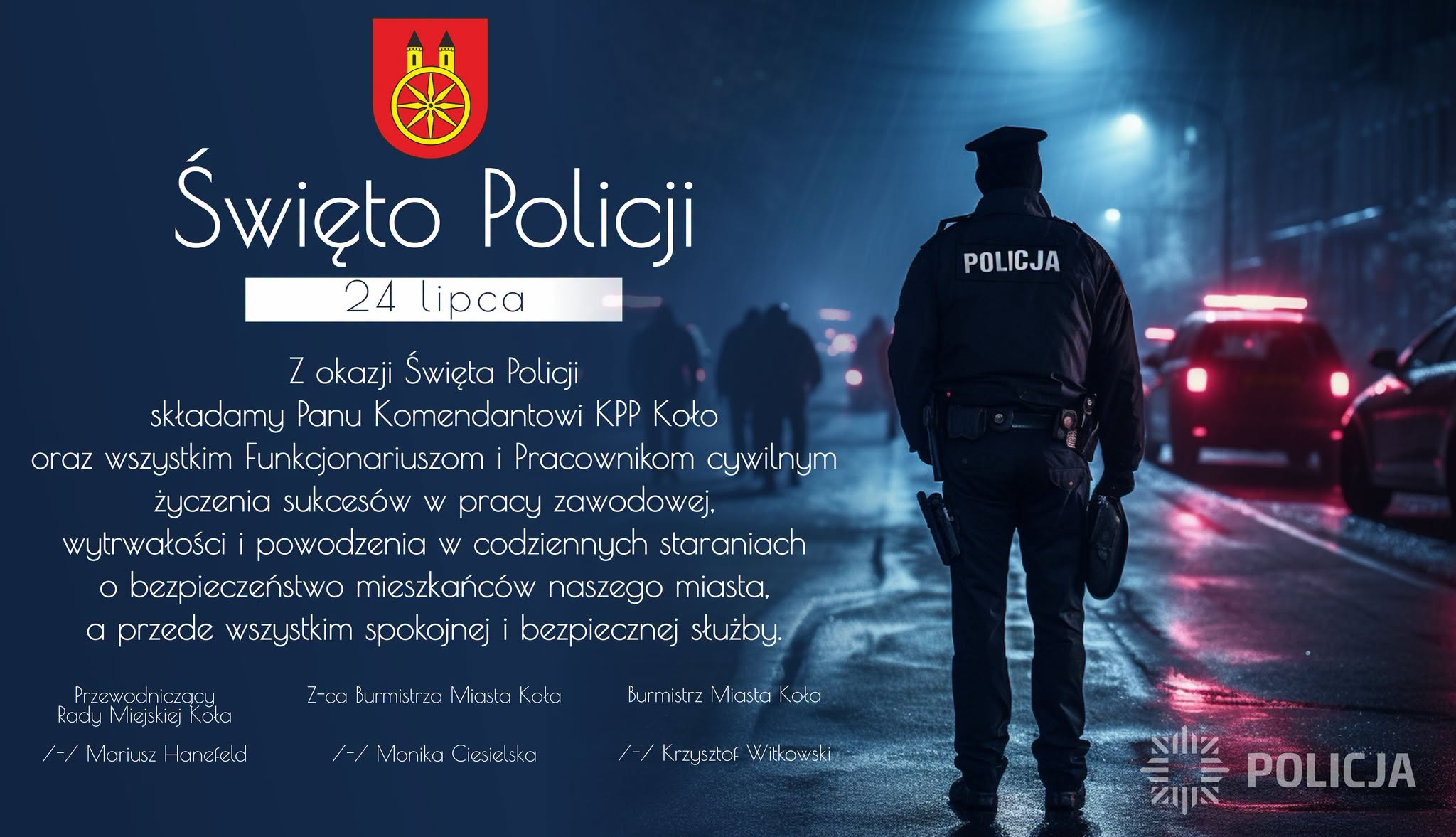 Grafika z okazji Święta Policji (24 lipca). Po lewej herb Koła i biały tekst z życzeniami dla komendanta i funkcjonariuszy KPP Koło oraz podpisami władz miasta. Po prawej policjant widziany od tyłu z napisem POLICJA na nocnej ulicy.