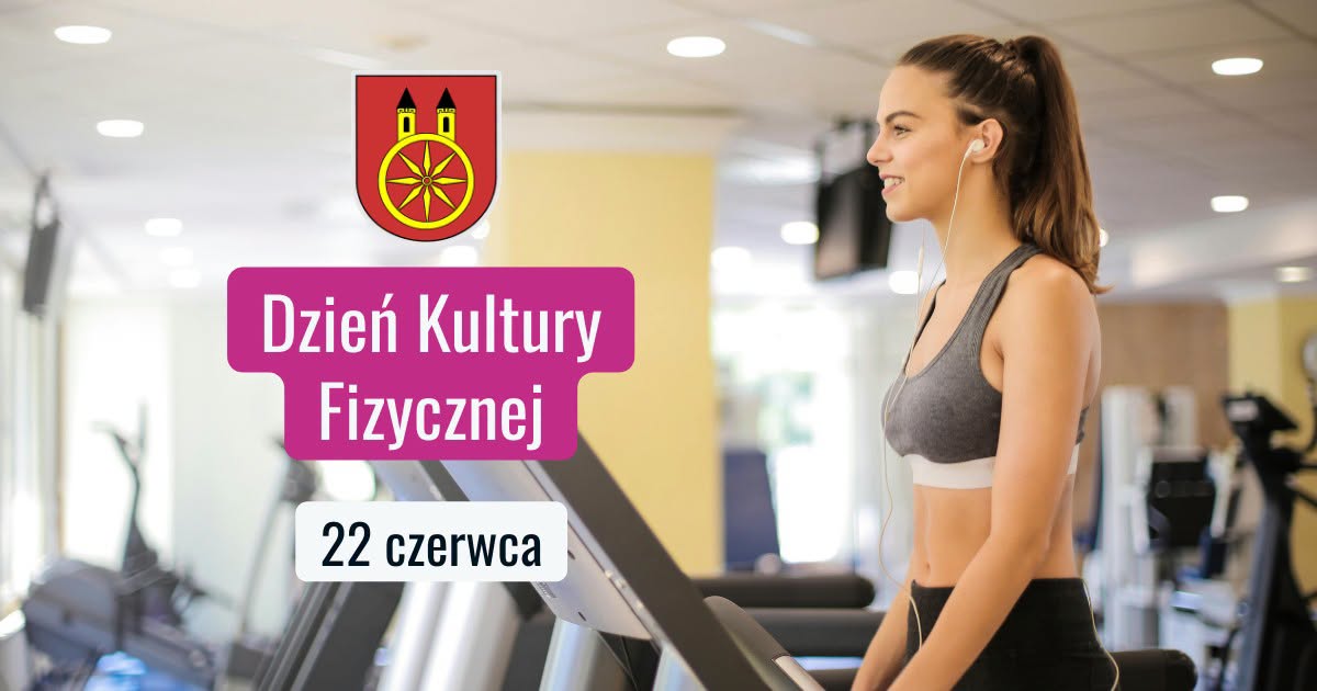 Grafika promująca Dzień Kultury Fizycznej obchodzone 22 czerwca. W tle kobieta w stroju sportowym ćwicząca na bieżni w siłowni, ze słuchawkami w uszach. W lewym górnym rogu herb gminy, poniżej różowy baner z nazwą święta i datą.