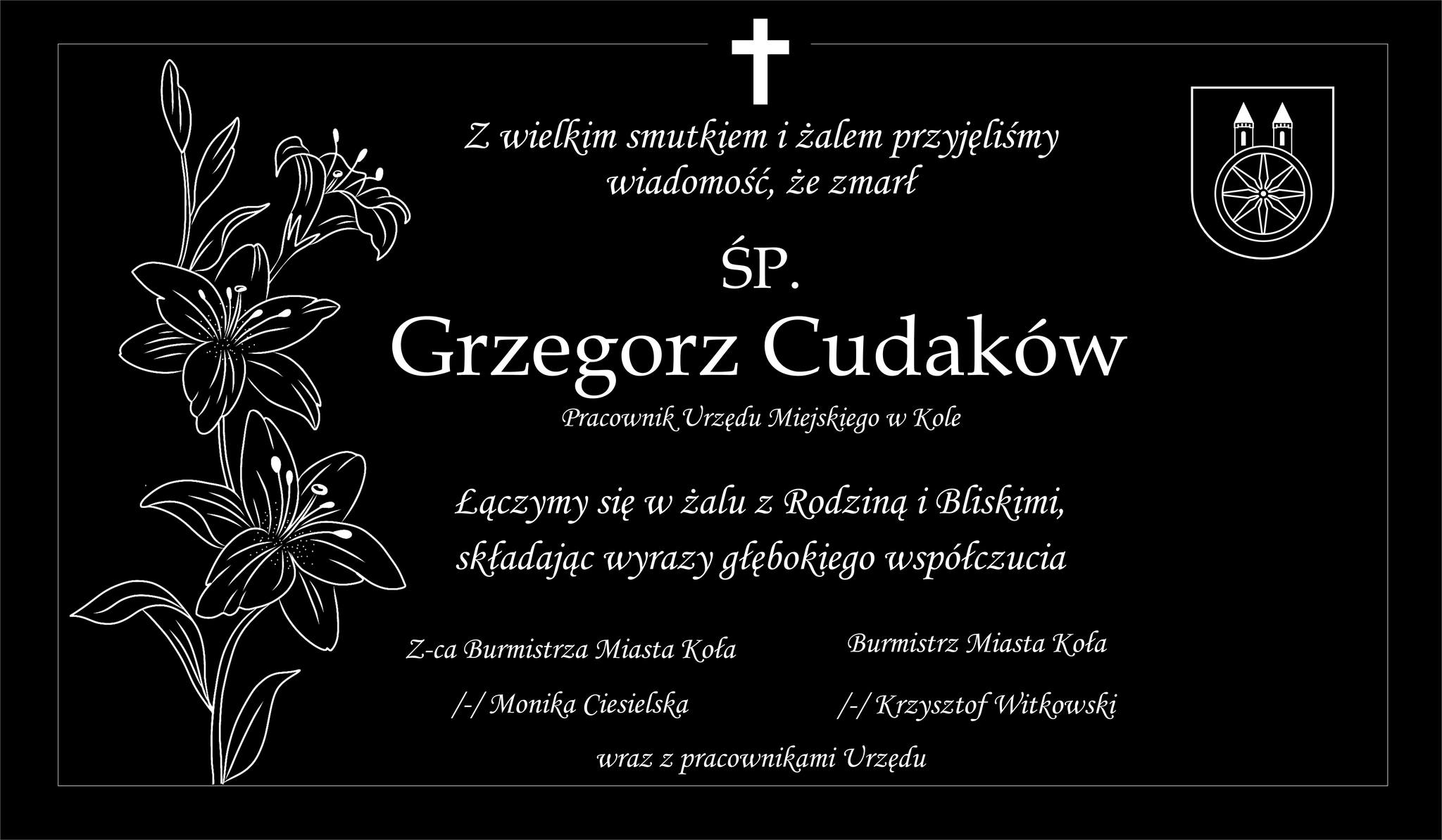 Grafika z kondolencjami skierowana do Rodziny i Bliskich z powodu śmierci ŚP. Grzegorza Cudaków. Wyrazy współczucia składają zastępczyni burmistrza oraz burmistrz Koła z pracownikami Urzędu.