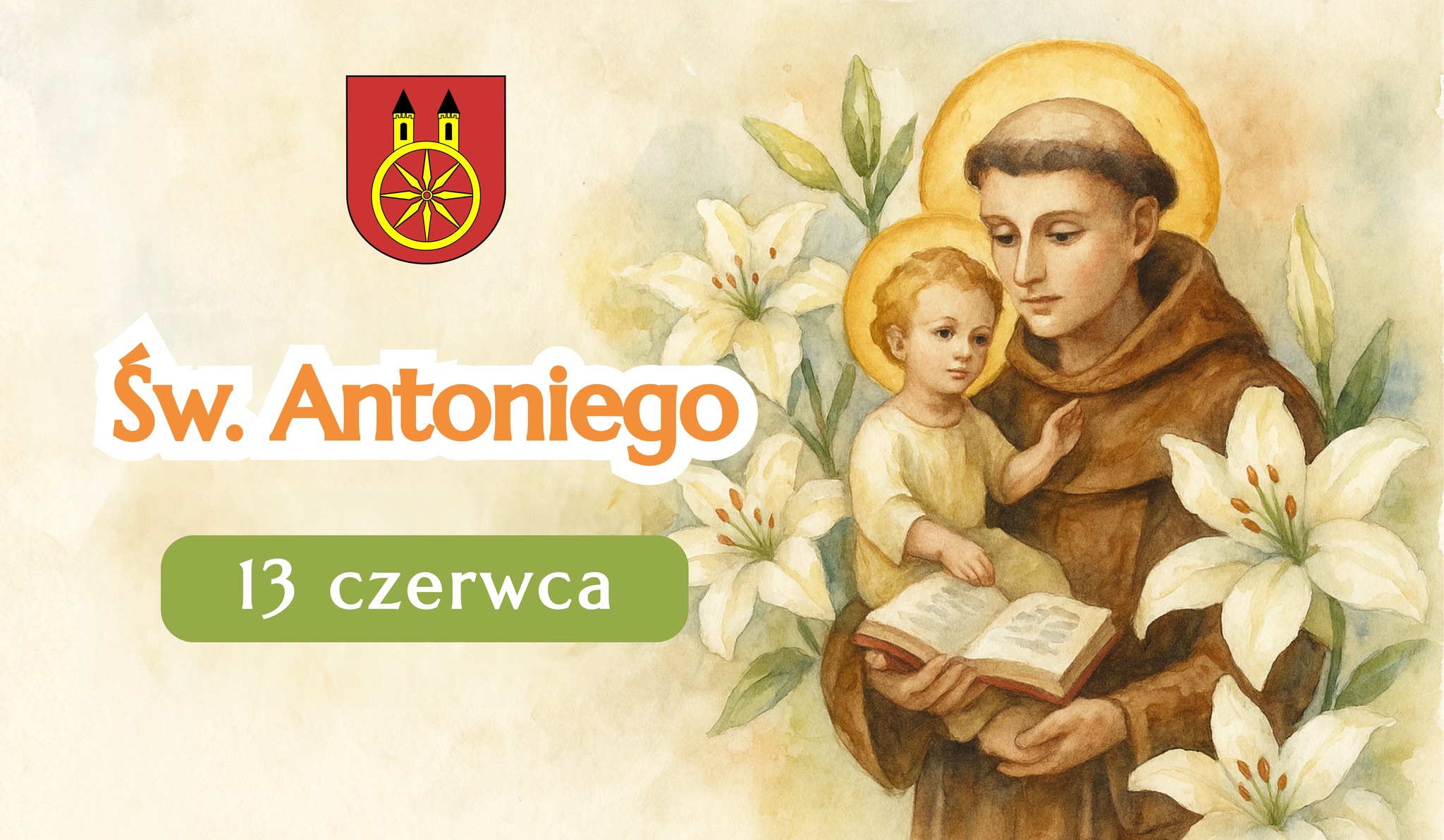 Grafika przedstawia wizerunek Świętego Antoniego w otoczeniu kwiatów lilii z napisem 13 CZERWCA i herbem miasta Koła.