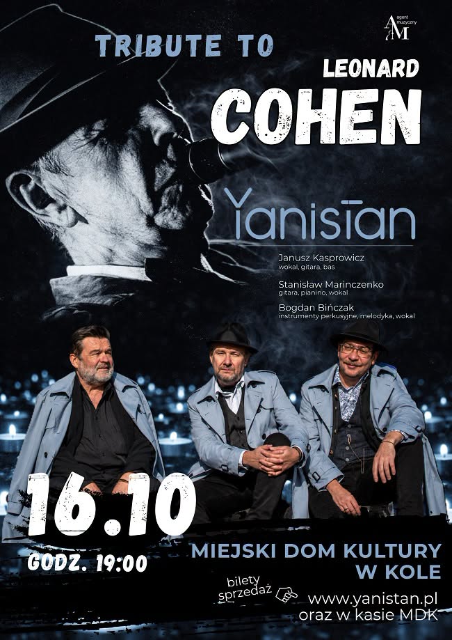 Plakat koncertu Tribute to Leonard Cohen zespołu Yanistan. U góry czarno-białe zdjęcie mężczyzny w kapeluszu przy mikrofonie. Poniżej trzej muzycy w płaszczach i kapeluszach na tle świec. Data 16.10, godz. 19:00, Miejski Dom Kultury w Kole.