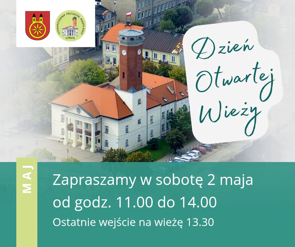 Zdjęcie przedstawia plakat promujący Dzień Otwartej Wieży, który odbędzie się w sobotę 2 maja od godziny 11.00. W tle widoczna jest panorama rynku z wieżą i ratuszem. Z prawej strony logotypy stowarzyszenia oraz herb miasta Koła.