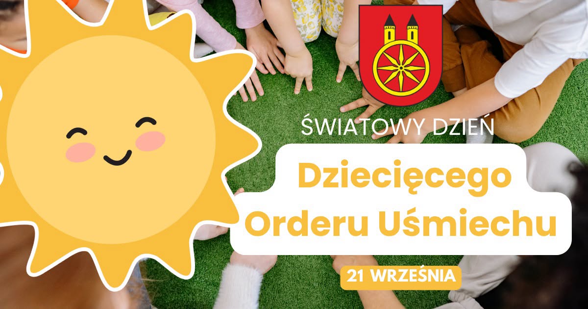 Grafika z uśmiechniętym słońcem i herbem gminy na tle zielonej trawy z dziecięcymi rękami złożonymi w kole. Tekst: Światowy Dzień Dziecięcego Orderu Uśmiechu, 21 września