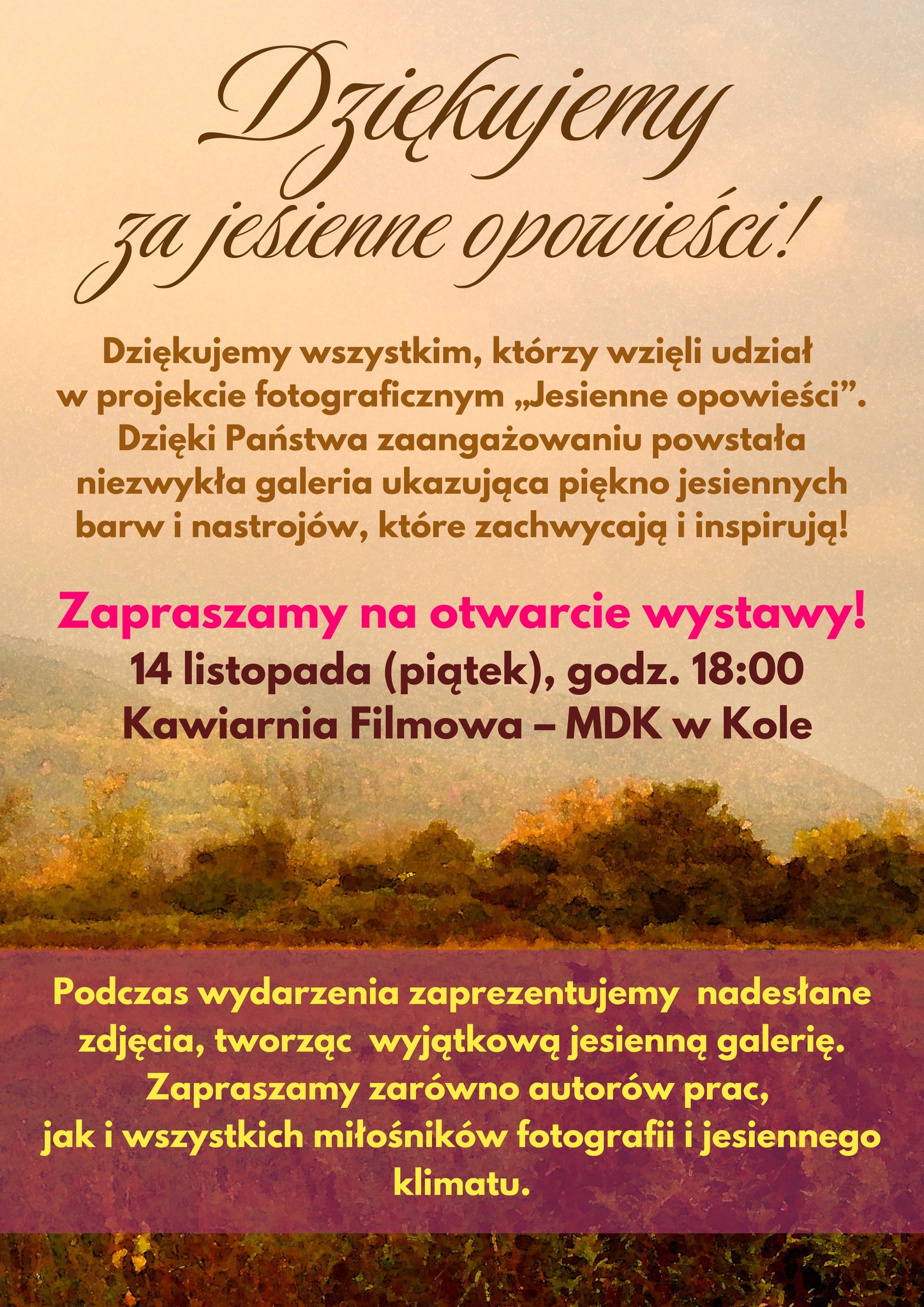 Zdjęcie przedstawia plakat promujący wystawę fotograficzną pt. Jesienne opowieści. Utrzymany jest w ciepłej, jesiennej kolorystyce - w tle widać pejzaż z drzewami w złotych i pomarańczowych barwach.