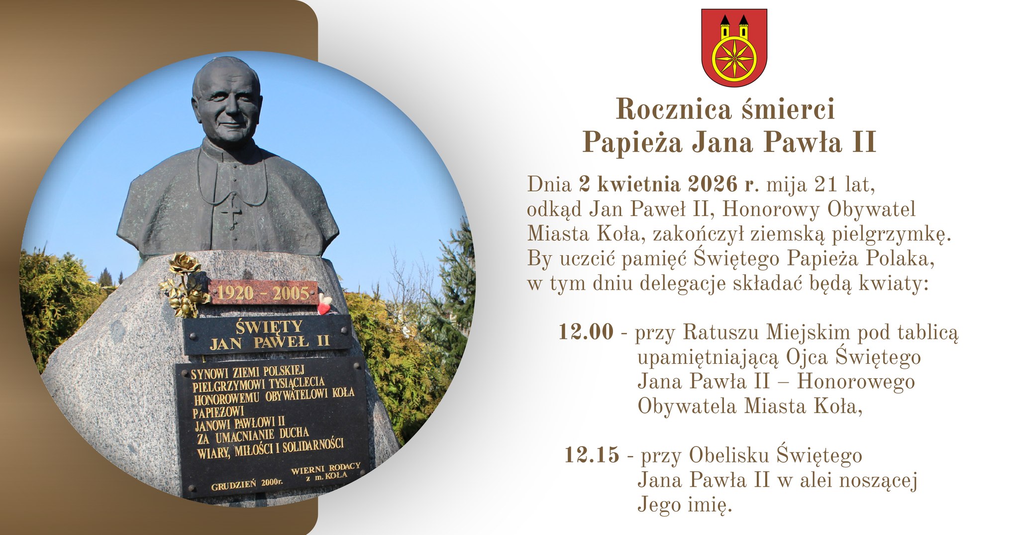 Infografika, 2 KWIETNIA 20. rocznica śmierci Jana Pawła II. Z lewej strony zdjęcie Obelisku Świętego Jana Pawła II, z prawej strony tekst informujący o godzinach składania kwiatów przez delegacje z miasta Koła, nad tekstem herb miasta Koła.