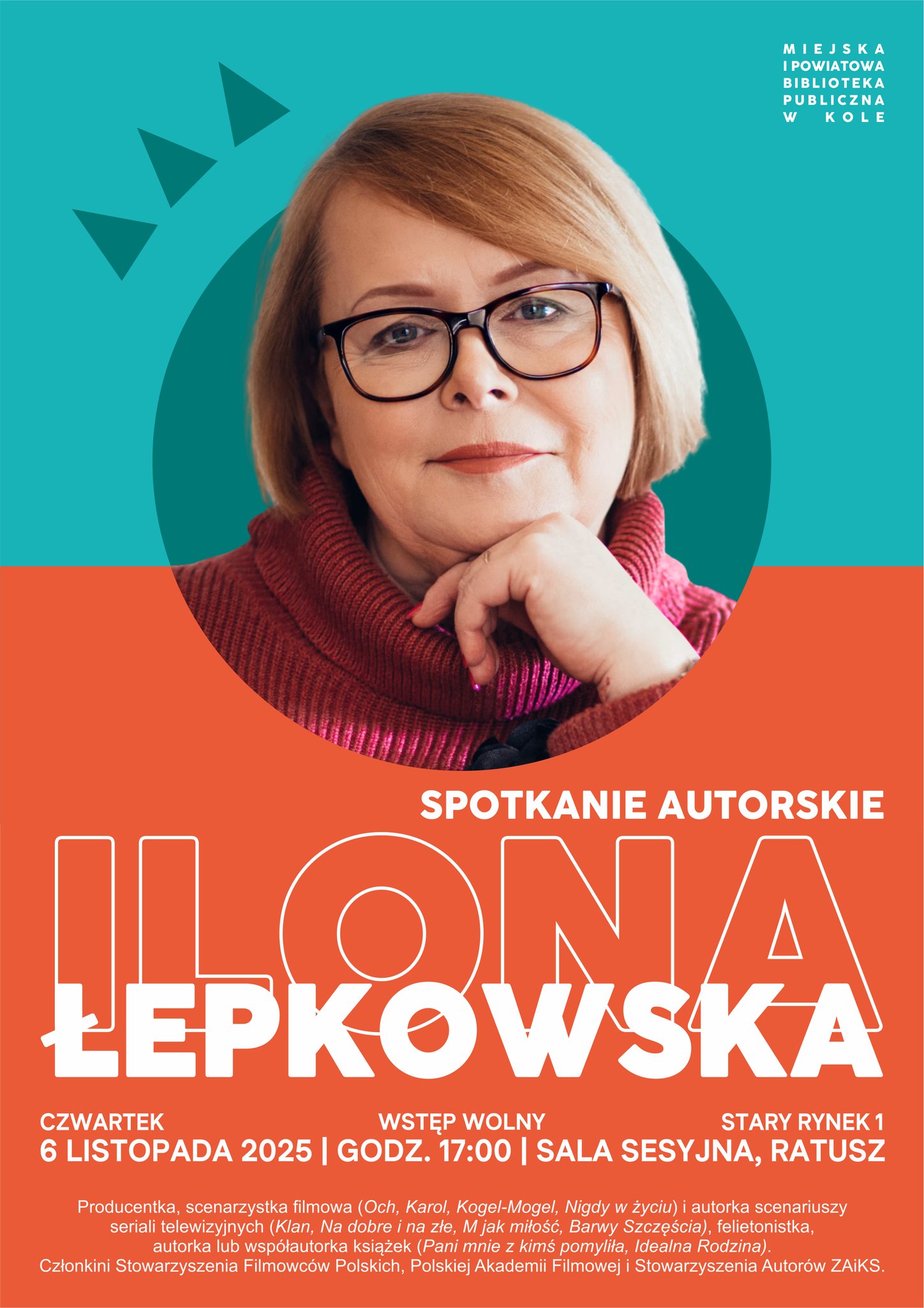 Plakat zapowiada spotkanie autorskie z Iloną Łepkowską. Na plakacie znajduje się zdjęcie Ilony Łepkowskiej. Plakat utrzymany jest w nowoczesnej kolorystyce turkusowo-pomarańczowej.