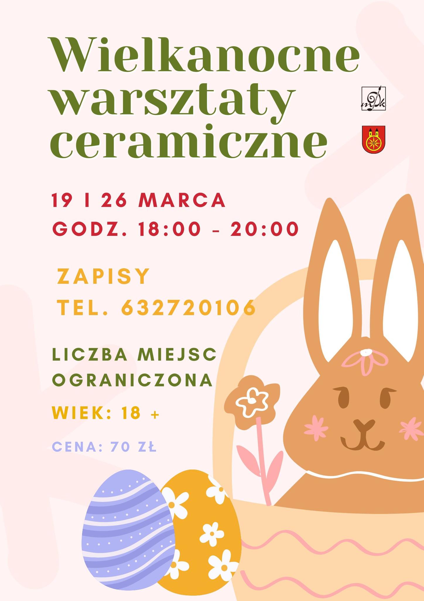 Plakat promuje Wielkanocne warsztaty ceramiczne, które odbędą się w Miejskim Domu Kultury w Kole. Na plakacie z prawej strony widać rysunek koszyczka wielkanocnego z królikiem w środku, obok jaja wielkanocne. U góry logotypy organizatorów.